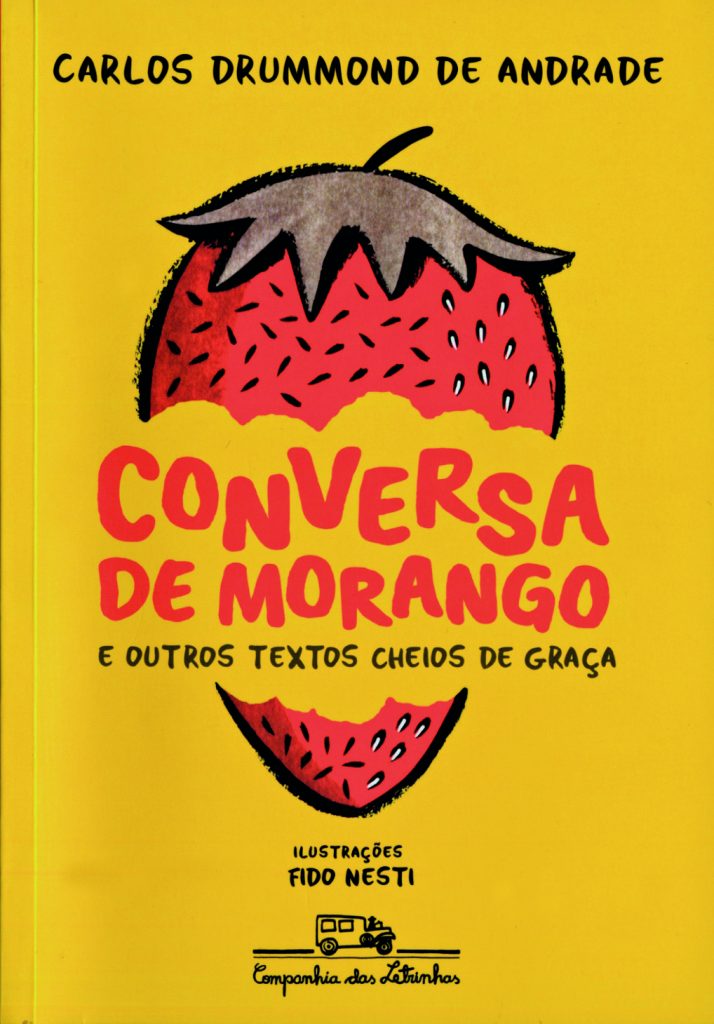 Conversa de morango e outros textos cheios de graça, de Carlos Drummond de Andrade, ilustrações Fido Nesti (Companhia das Letrinhas, 64 páginas,R$ 34,90)
