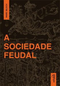 A sociedade feudal, de Marc Bloch, Edipro, tradução e prefácio de Laurent de Saes, 464 páginas, R$ 119.