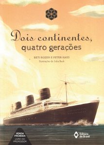 Dois continentes, quatro gerações, de Beti Rozen e Peter Hays, ilustrações de Julia Back (Editora do Brasil, 152 págs., R$ 53,10).