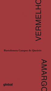 Vermelho amargo, de Bartolomeu Campos de Queirós (Editora Global, 2ª edição, 2016, 74 páginas, R$ 42). Prêmio São Paulo de Literatura de melhor livro do ano (2012) | Crédito: Divulgação
