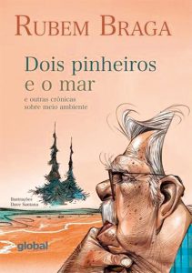 Livro reúne crônicas de Rubem Braga em que meio ambiente é o personagem principal
