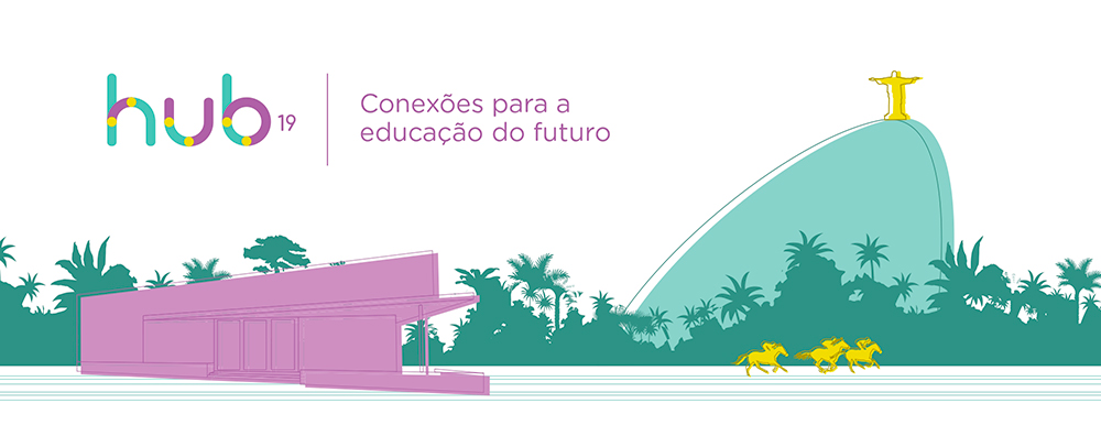 HUB 19: conexões para a educação do futuro HUB 19: conexões para a educação do futuro